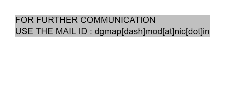 FOR FURTHER COMMUNICATION USE THE MAIL ID: dgmap-mod[at]nic[dot]in